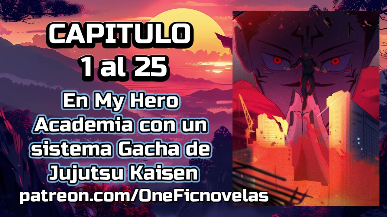 En My Hero Academia con un sistema Gacha de Jujutsu Kaisen / Capitulo 1 - 25