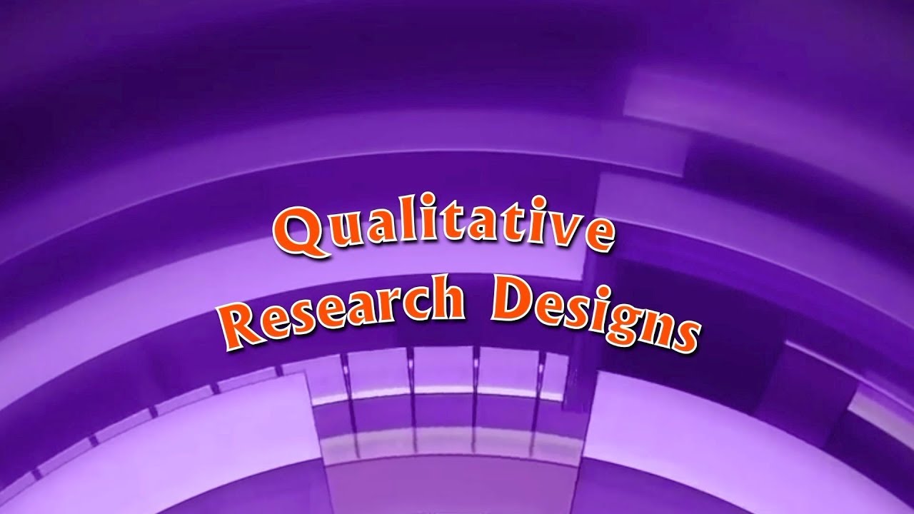 Qualitative Research Designs