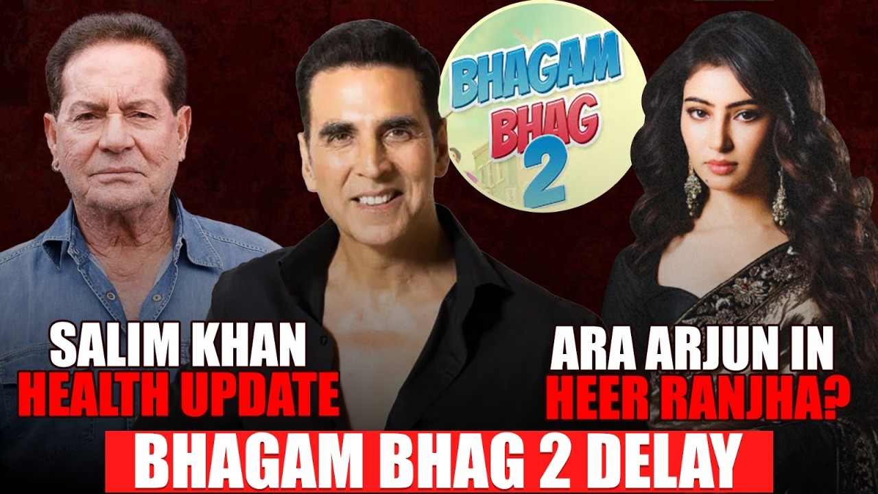 Akshay Kumar&rsquo;s Bhagam Bhag 2 DELAYED | Vijay CBI Relief | Salim Khan Health Update | News