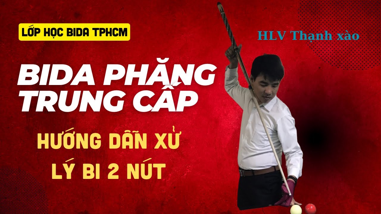 Hướng Dẫn Tư Duy Xào Bi   Lớp Học Bida Phăng Trung Cấp CLB Bida Top  HLV Thạnh Xào