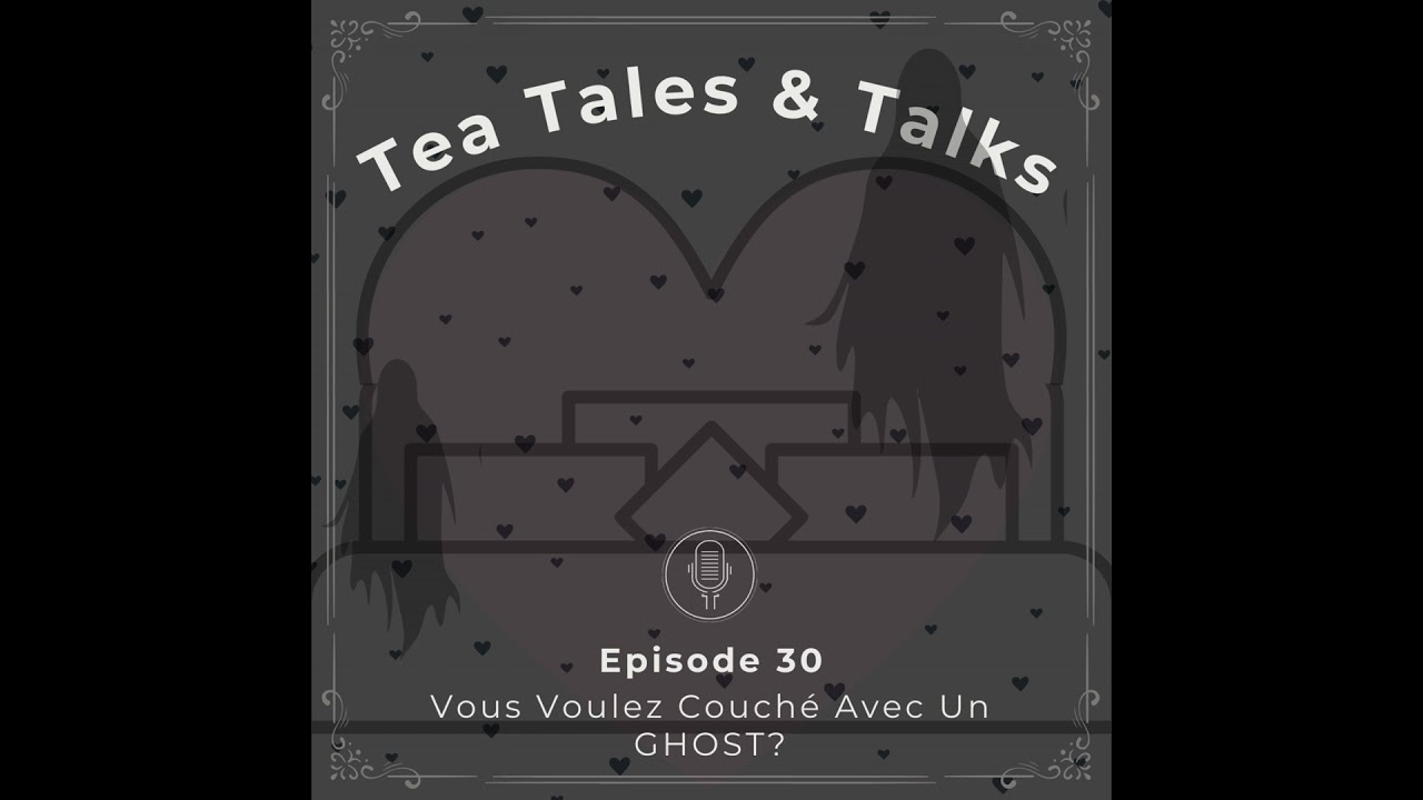 Episode 30: Voulez-Vous Coucher Avec Un GHOST?