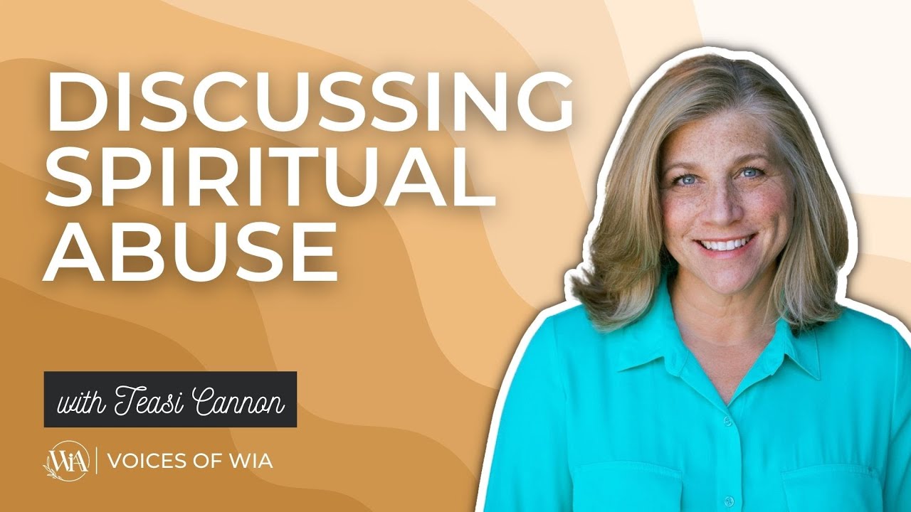 Voices of WIA with Teasi Cannon, Discussing Spiritual Abuse