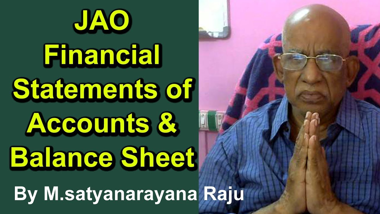 JAO Financial Statements of Accounts| Balance Sheet | Mudunuri satyanarayana raju