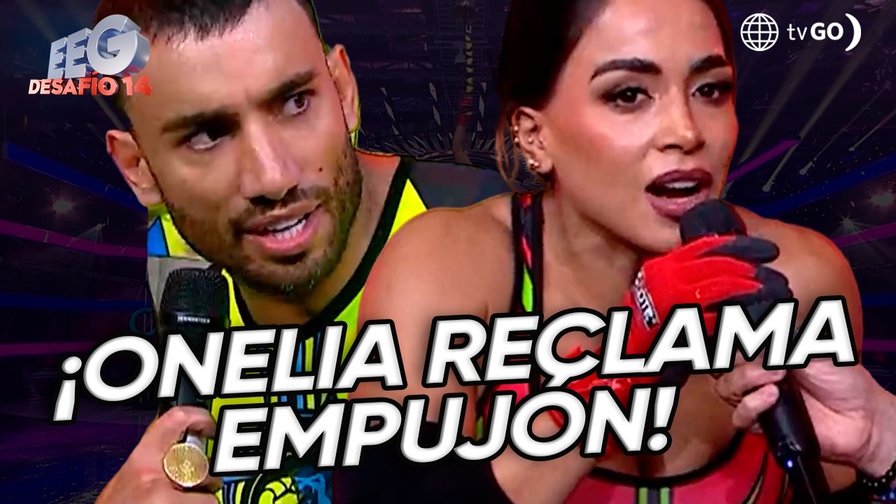 EEG Desafío 14: Onelia reclama que Karen la empujó y se enciende la discusión (HOY)