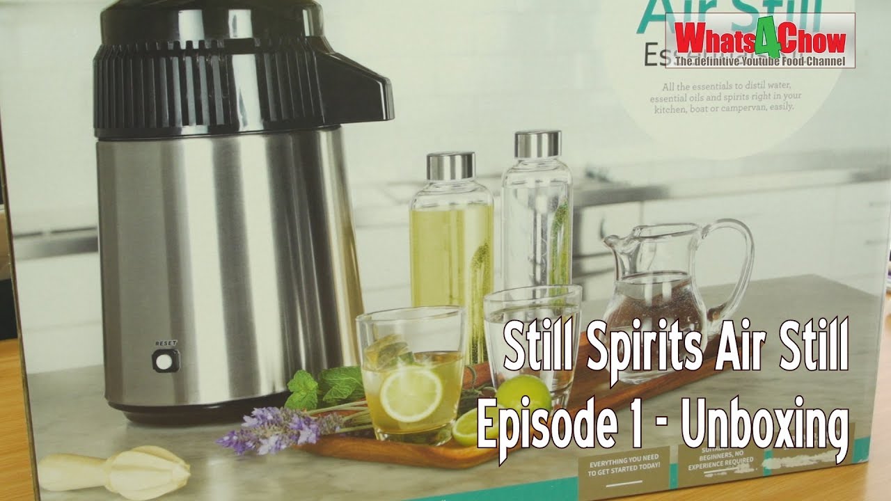 Still Spirits Air Still - Episode 1 - Unboxing - Product Review & Home Distilling Series @Whats4Chow