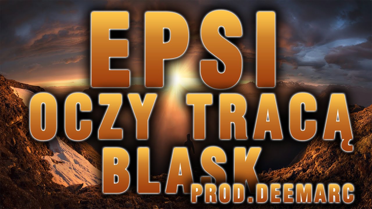 👉EPSI - Oczy tracą blask (Prod. DeeMarc) 👊