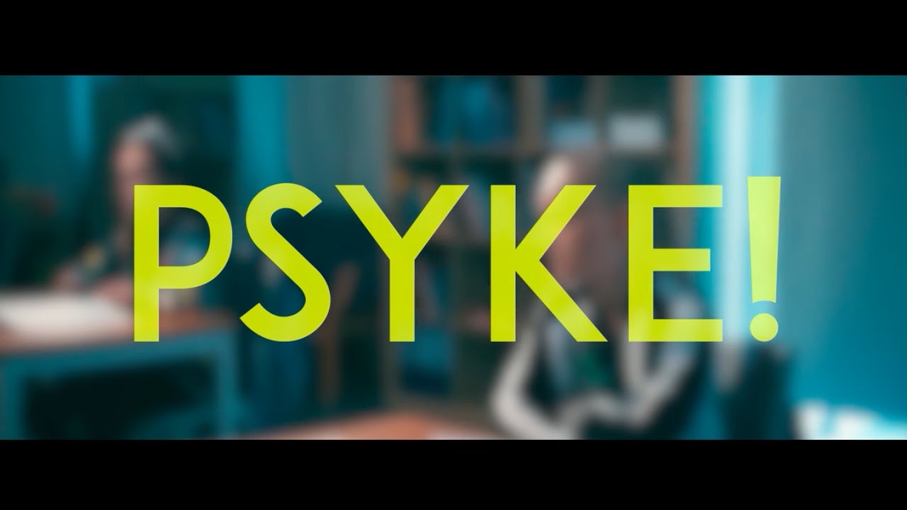 Psyke!