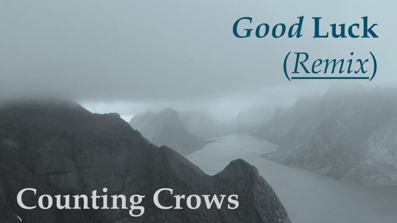 Good Luck (REMIX - Counting Crows)