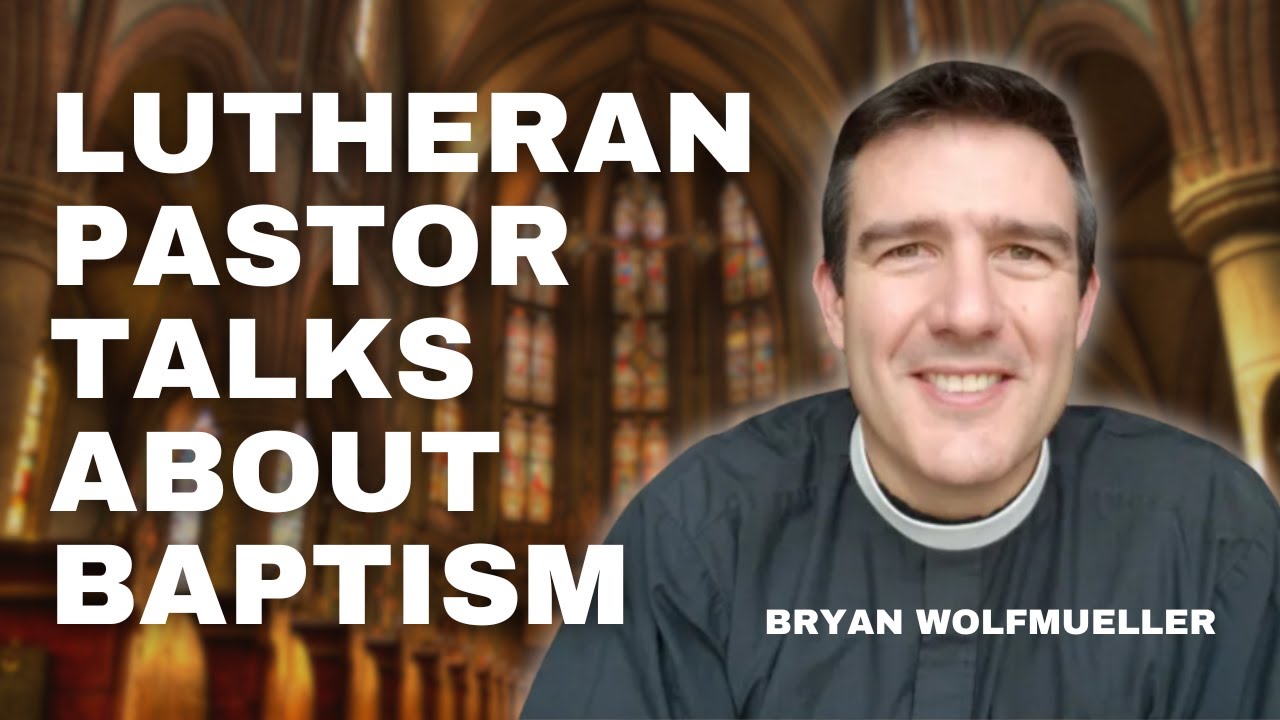 A Catholic and Evangelical talk about BAPTISM with a Lutheran Pastor?! w/ @PastorBryanWolfmueller