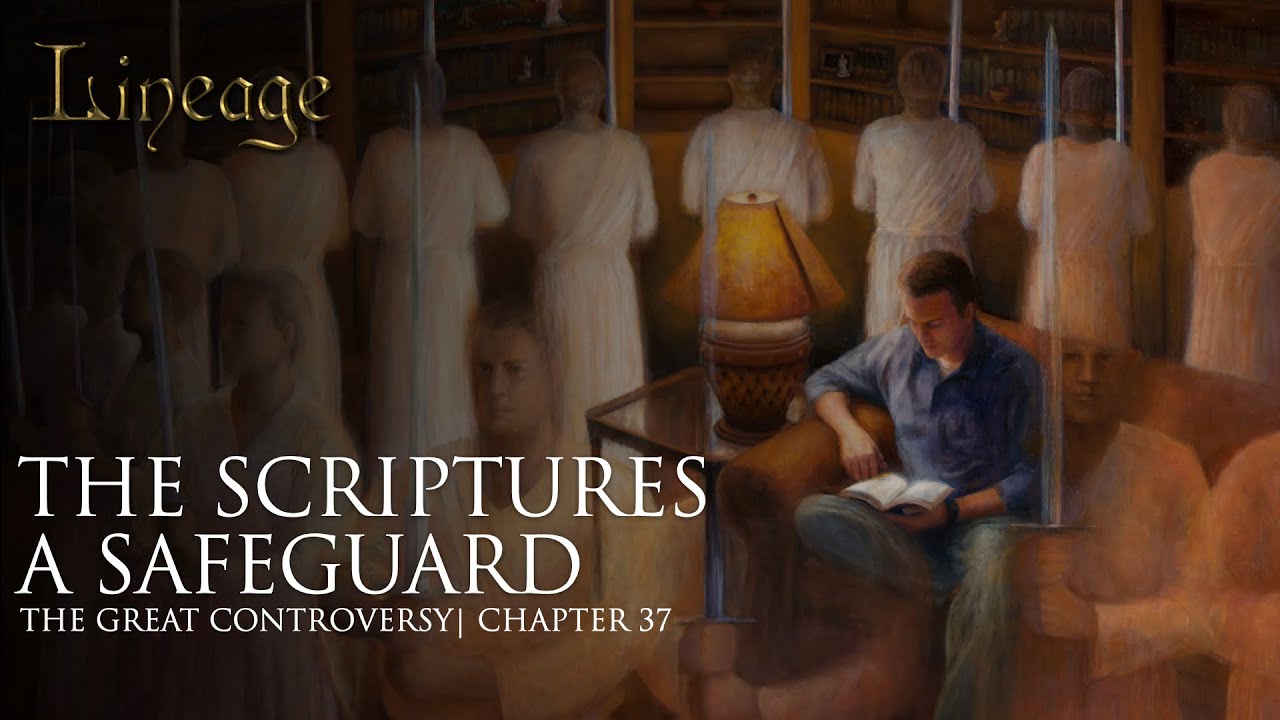 The Scriptures a Safeguard | The Great Controversy | Chapter 37 | Lineage