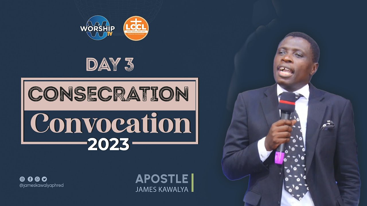 CONSECRATION CONVOCATION - DAY 3. | SESSION 2 | 12th.12.2023  | AP. JAMES KAWALYA
