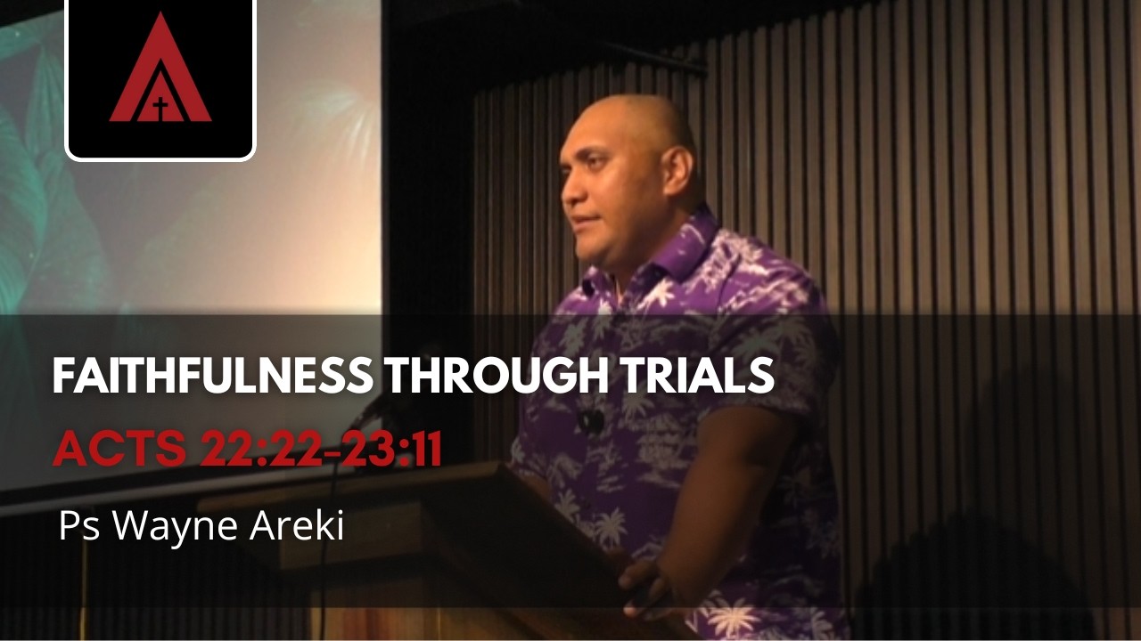 Fatihfulness Through Trials | Acts 22:22-23:11 | ARBC