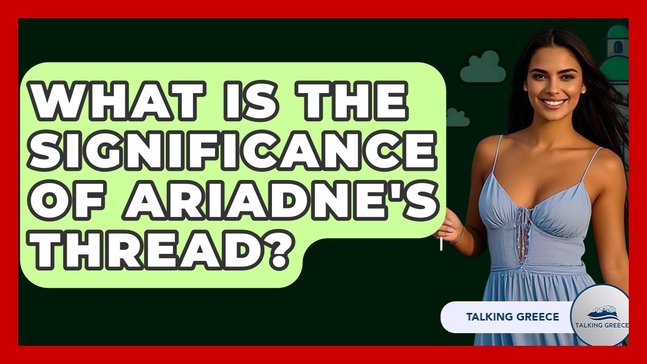 What Is The Significance Of Ariadne's Thread? - Talking Greece