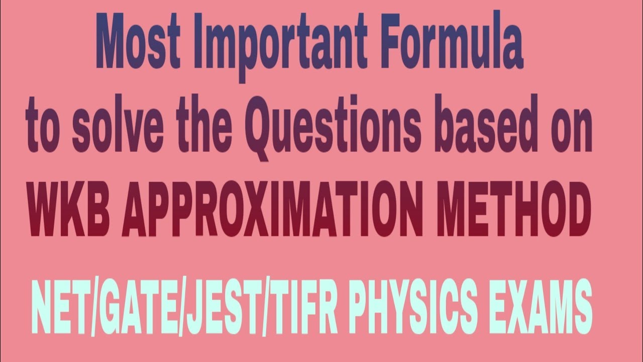 WKB APPROXIMATION METHOD MOST IMPORTANT FORMULA | QUANTUM MECHANICS | NET PHYSICS