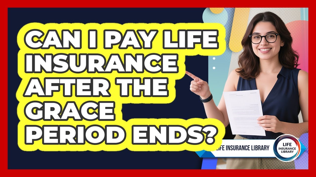 Can I Pay Life Insurance After The Grace Period Ends? - Life Insurance Library