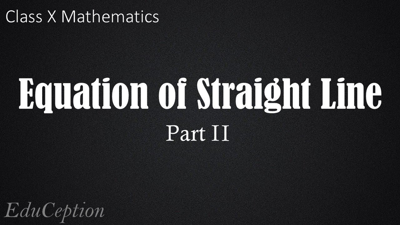Equation of Straight Line Part 2 (Class 10 Mathematics)