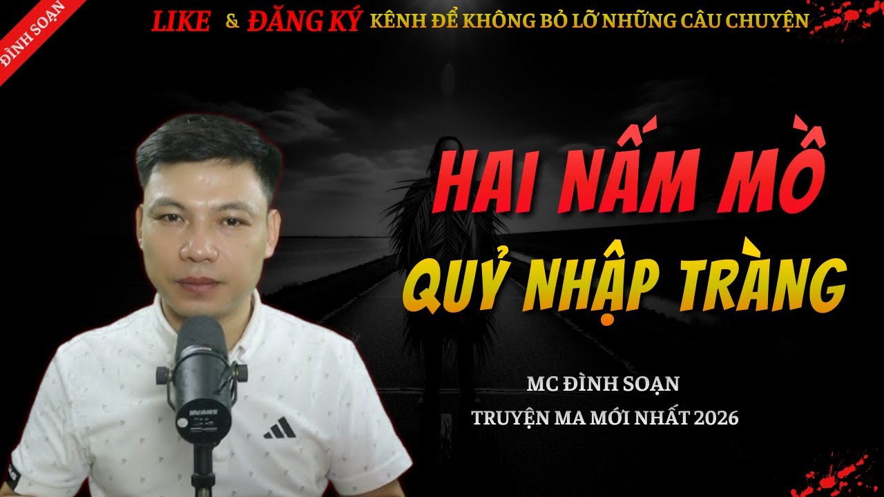 CHUYỆN MA KINH DỊ MỚI | HAI NẤM MỒ QUỶ TRÙNG TANG || Truyện Ma Đình Soạn Hay Và Sợ Nhất 2026
