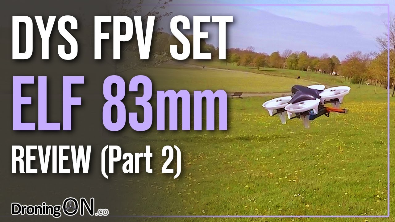 DroningON | DYS ELF Brushless 83mm Set Review (Part 2) - Flight Test (LOS & FPV)