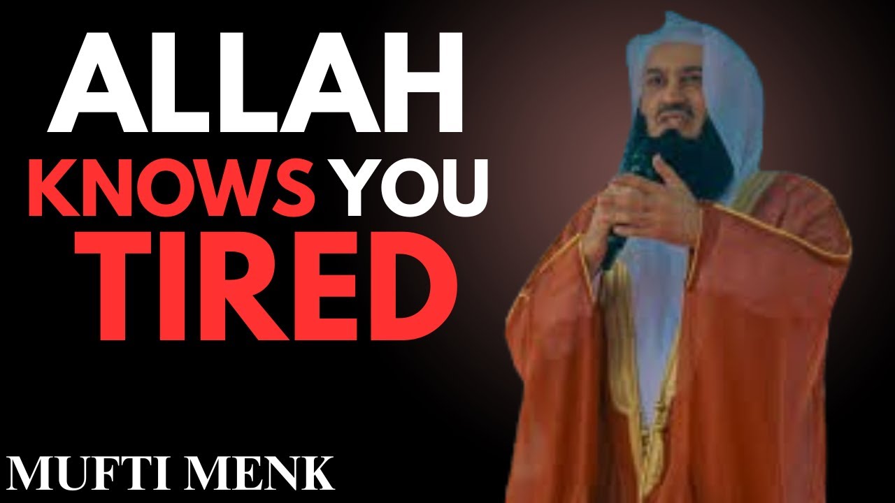 ALLAH Knows You Are Tired | Powerful Reminder by Mufti Menk | Islamic Motivation