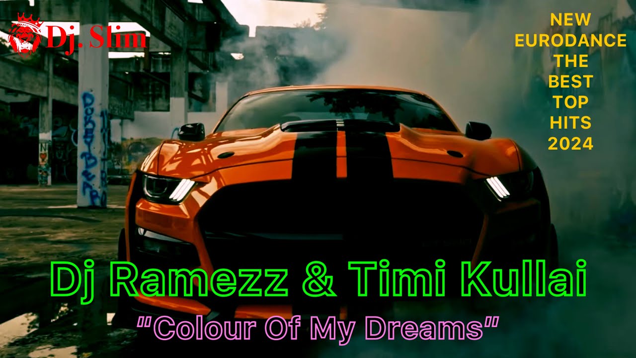 Dj Ramezz & Timi Kullai - Colour Of My Dreams. 🎵 Dj. Slim - New Eurodance / The Best Top Hits 2024 🎵