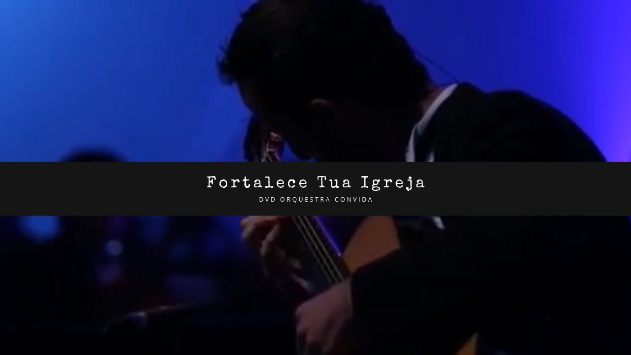 Orquestra Convida - Fortalece Tua Igreja