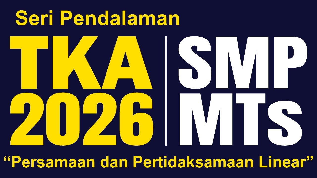 SPM TKA MATEMATIKA SMP MTs 2026 || PERSAMAAN DAN PERTIDAKSAMAAN LINEAR SATU VARIABEL