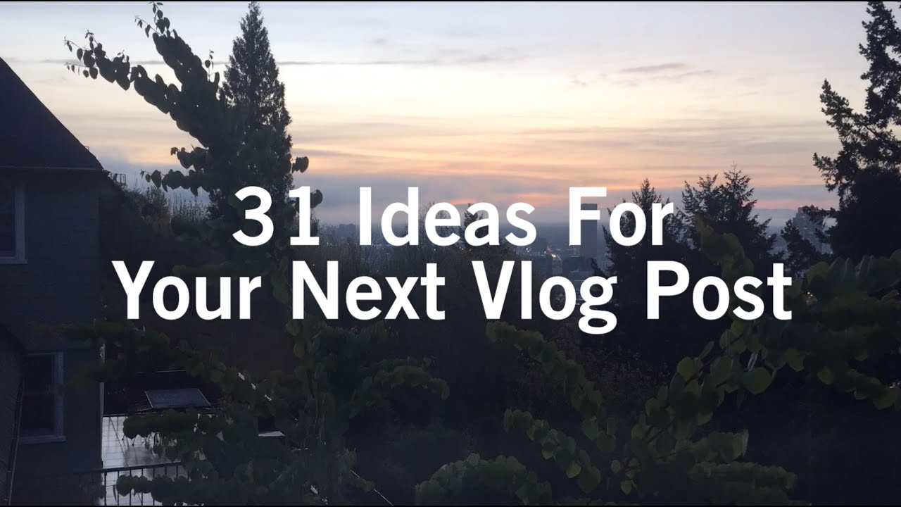 31 Vlog Post Ideas | Location Rebel