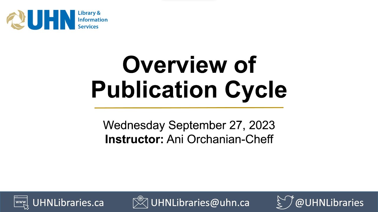 Overview of Publication Cycle   UHN Libraries   Sept 27 2023
