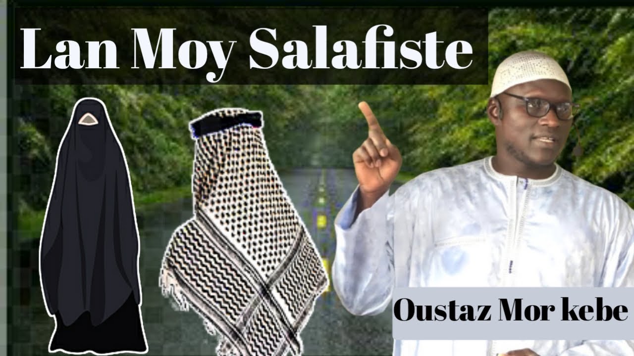 LE SALAFISTE | OUSTAZ MOR KEBE H.A |