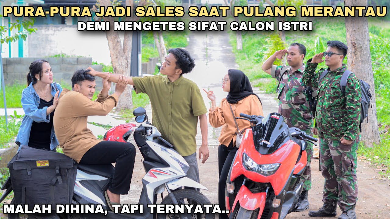 PURA-PURA JADI SALES SAAT PULANG MERANTAU DEMI MENGETES SIFAT CALON ISTRI, TAPI MALAH DIREMEHKAN !!