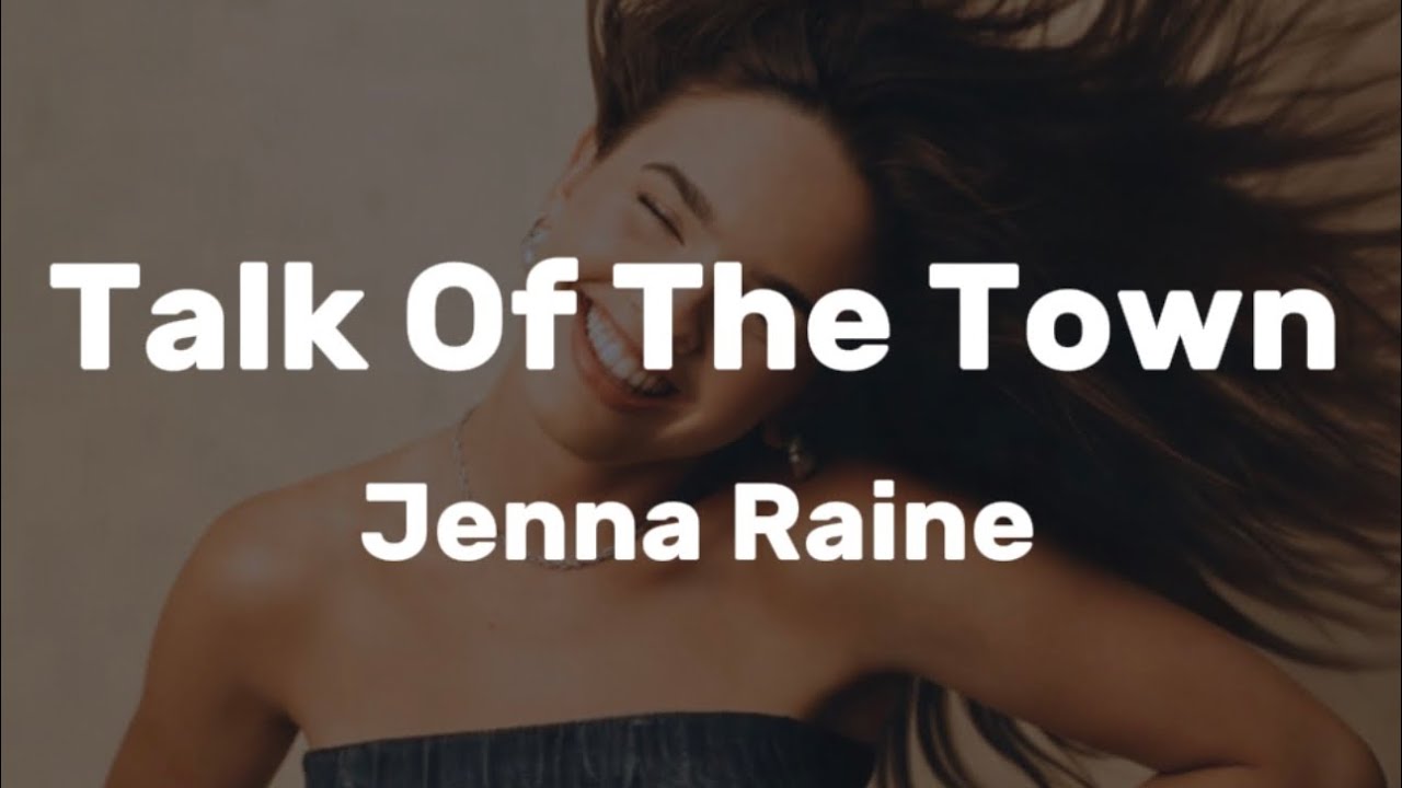 “Talk Of The Town” - Jenna Raine [Lyric Video]