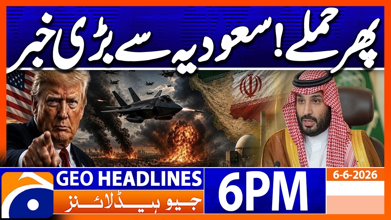 Geo News Headlines 6 PM | June 6, 2026