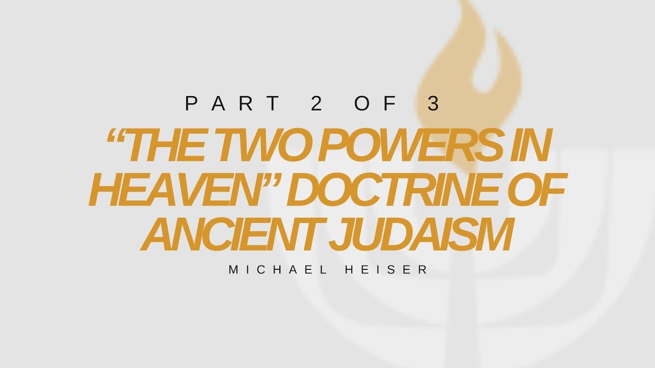 “The Two Powers in Heaven” Doctrine of Ancient Judaism (2 of 3)