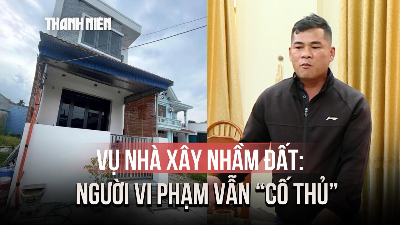 Vụ nhà xây nhầm đất ở Hải Phòng: Người vi phạm vẫn 