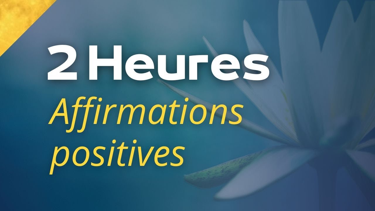 AFFIRMATIONS POSITIVES pour la CONFIANCE EN SOI et L'ESTIME DE SOI