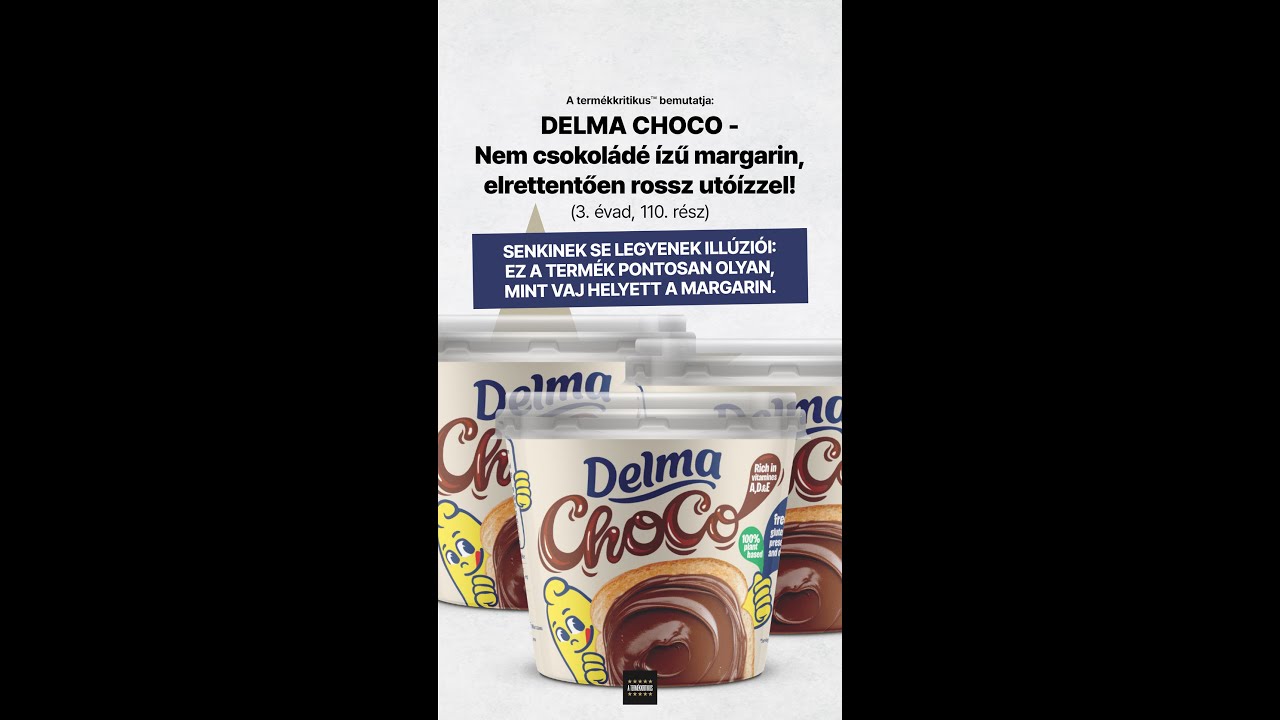3. évad, 110. rész: DELMA CHOCO – Nem csokoládéízű margarin, elrettentően rossz utóízzel