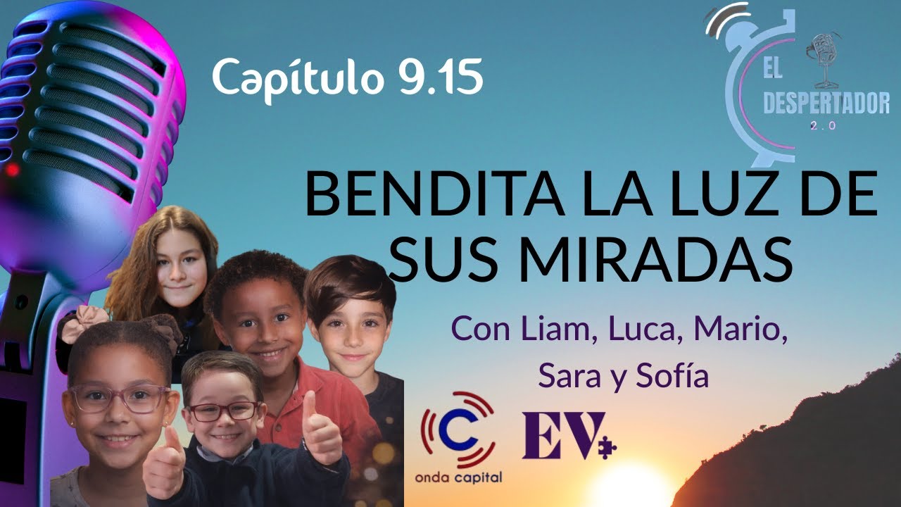 El Despertador T9x15 | BENDITA LA LUZ DE SUS MIRADAS l Liam, Luca, Mario, Sara y Sofía