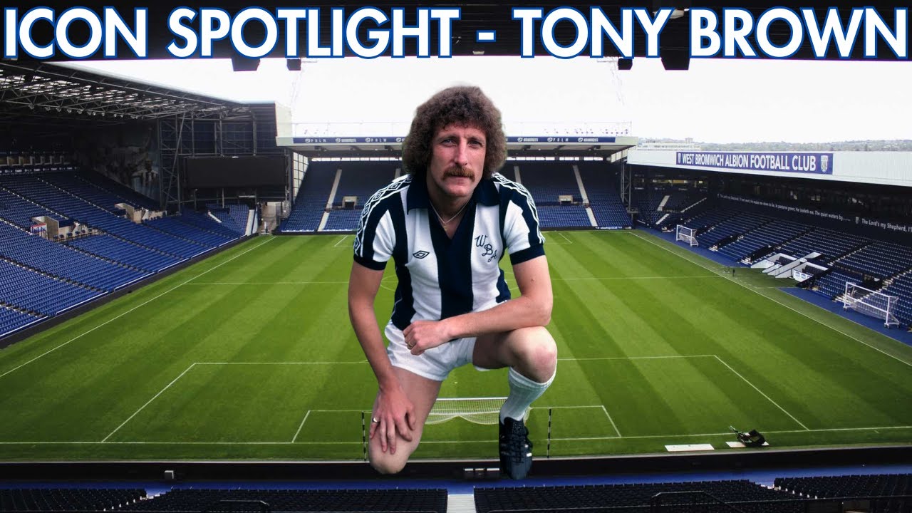 Tony Brown – Albion’s Immortal Hero