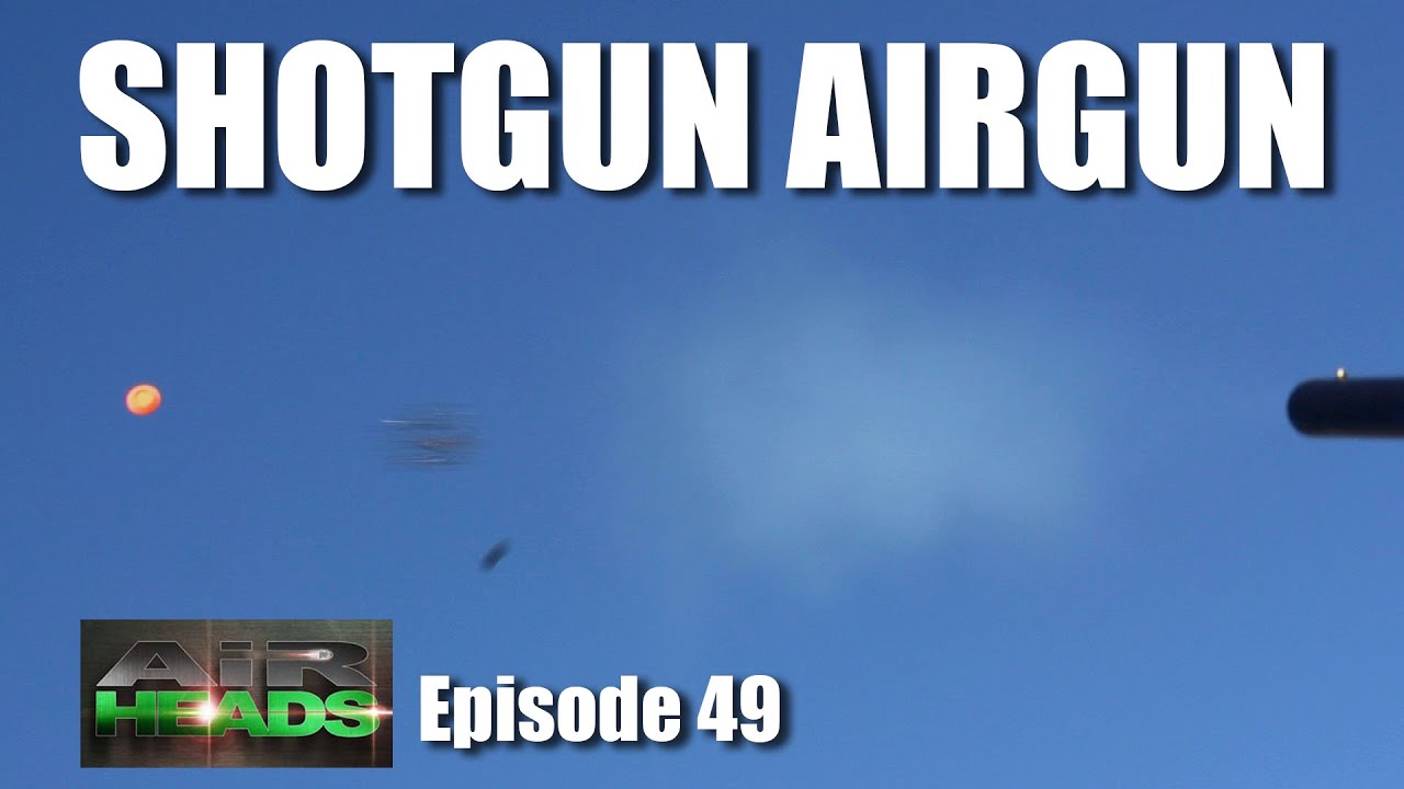 Shotgun Airgun - AirHeads, episode 49