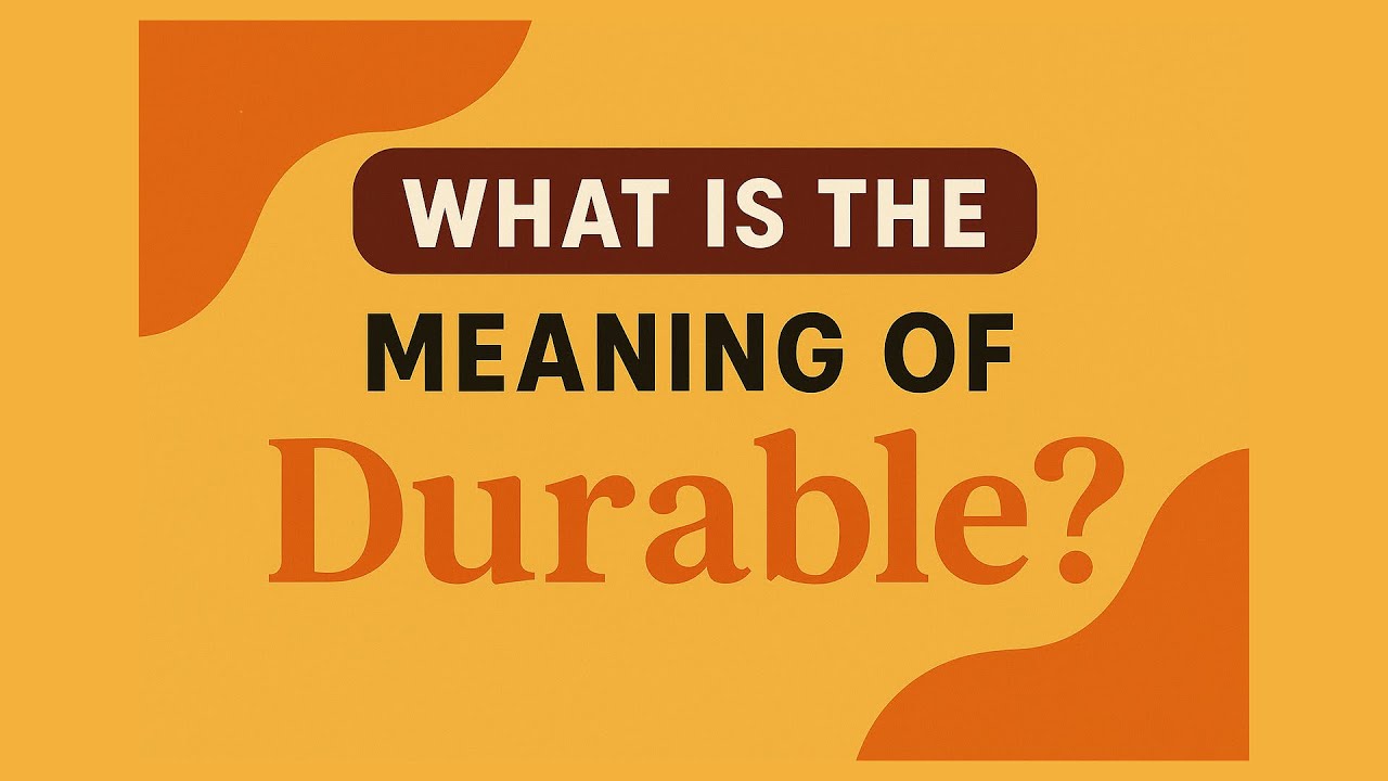 What is the meaning of Durable?