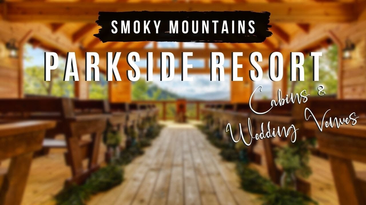 Parkside Resort | CABINS & WEDDING VENUES | Pigeon Forge, TN