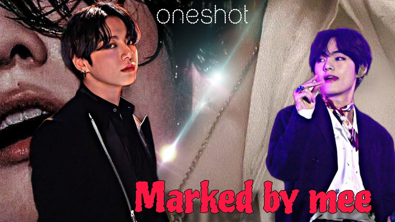 MARKED BY MEE || ONESHOT || #bts #taekook @armysfantasy3097 
