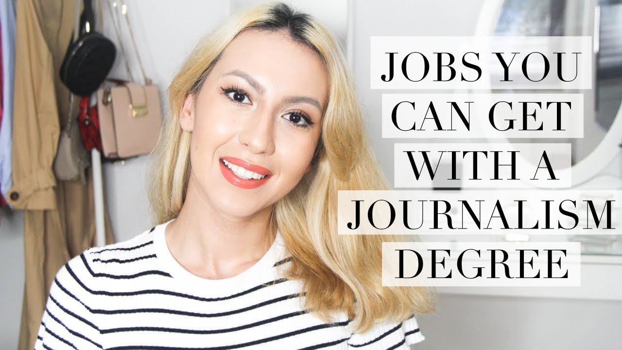 TOP 20 JOBS YOU CAN GET WITH A JOURNALISM DEGREE | Leila Mekhdiyeva