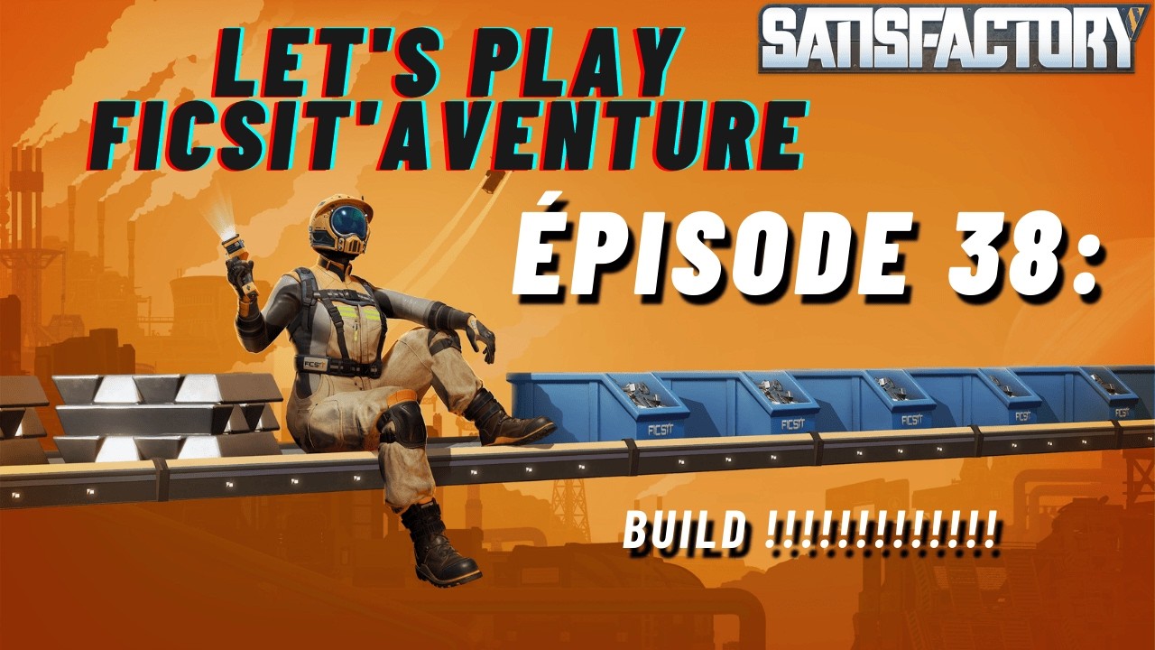 Let's Play FicsitAventure Épisode 38 : Gros Build !! Usine à batterie