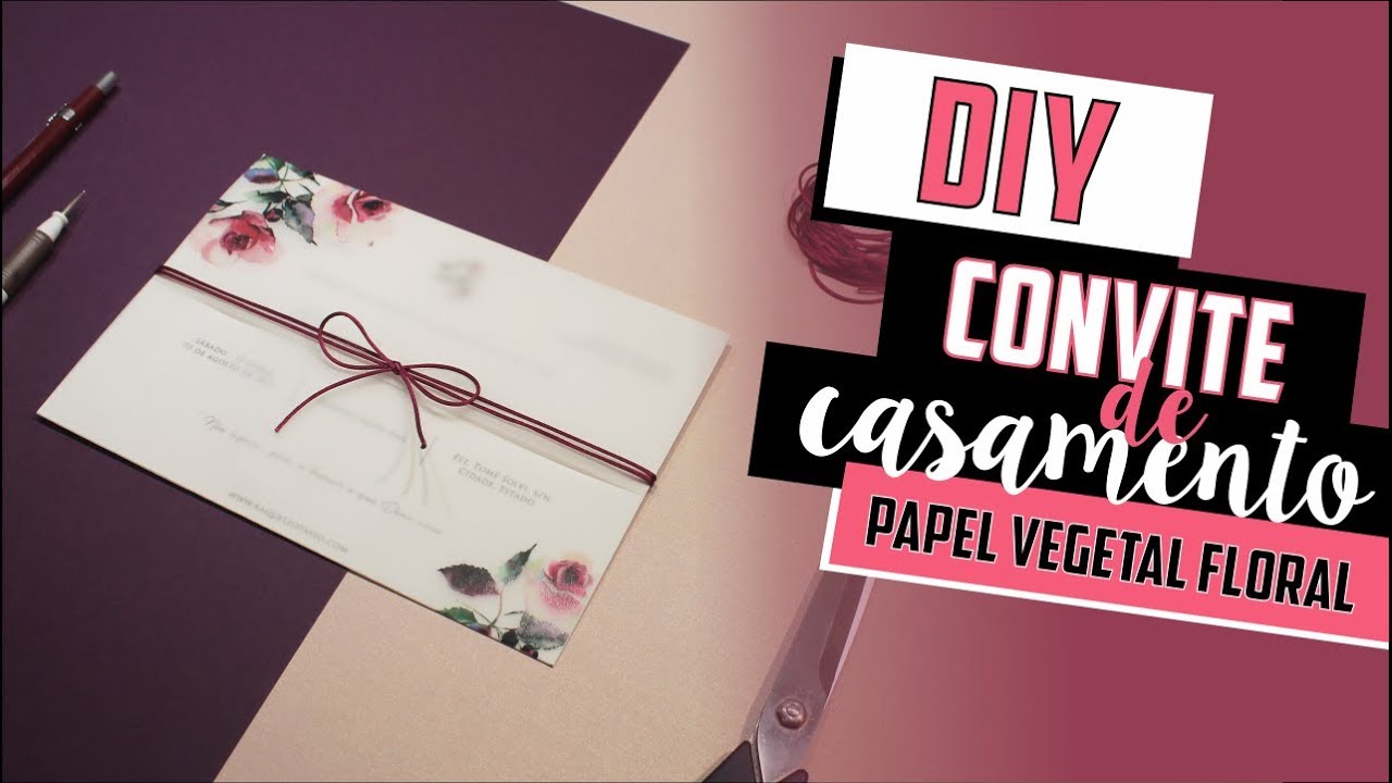 Como fazer Convite de Casamento com Papel Vegetal Floral? - DIY | Faça você mesmo [casamento]