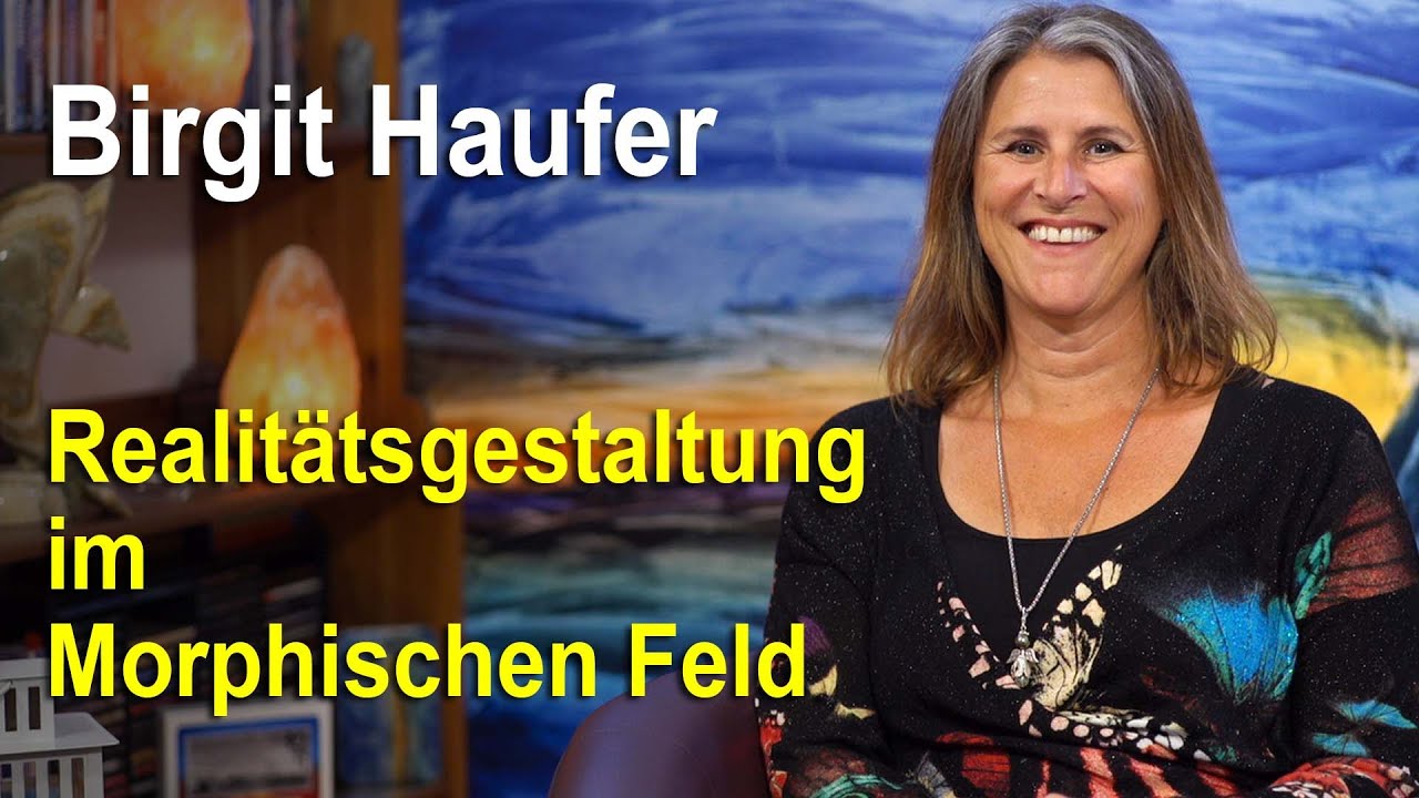 Realitätsgestaltung im Morphischen Feld | Birgit Haufer