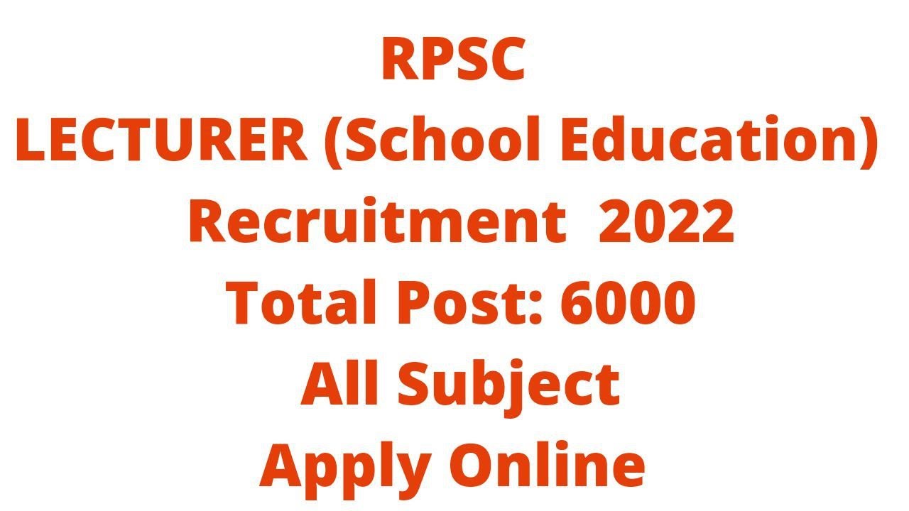 RPSC Lecturer (School Education) Recruitment 2022 || Total Post  6000 || Apply Online ||