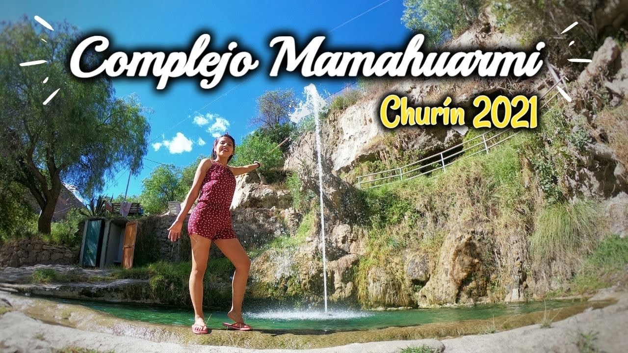 CHURIN: Como llegar al COMPLEJO MAMAHUARMI - 2021