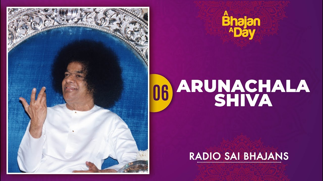 06 - Arunachala Shiva Arunachala Shiva | Sri Sathya Sai Bhajans
