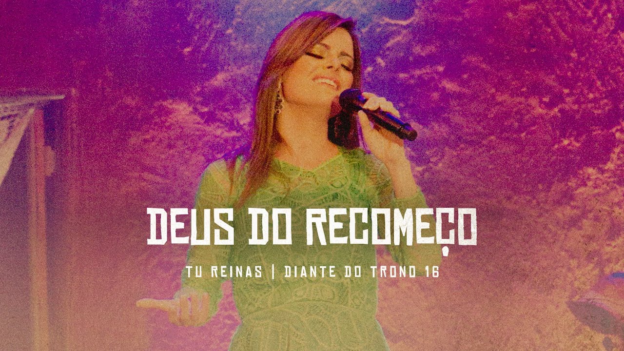 Deus Do Recomeço | DVD Tu Reinas | Diante do Trono